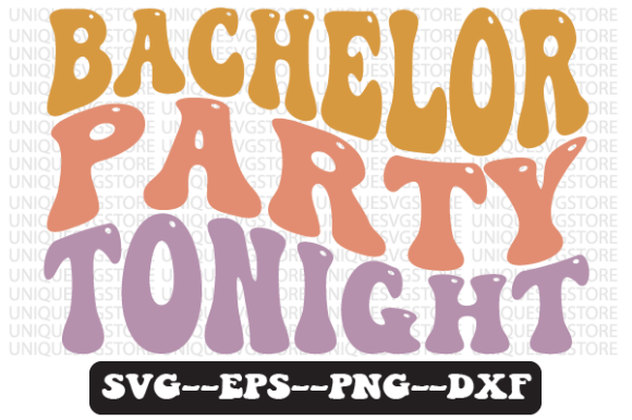 Bachelor Party Tonight Retro Svg Design