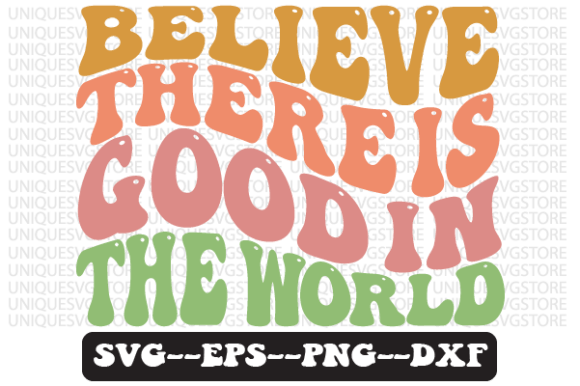 Believe There is Good in the World Svg Review