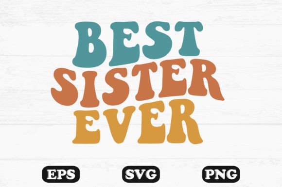 Best Sister Ever Wavy Retro Svg File Review
