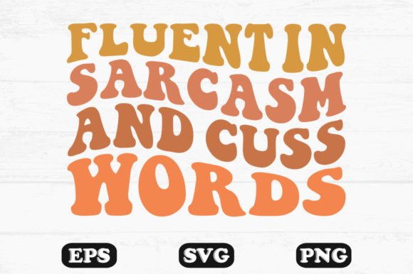 Fluent in Sarcasm and Cuss Words Wavy Svg