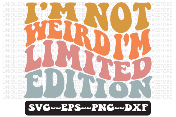 I'm Not Weird, I'm Limited Edition SVG: A Designer’s Honest Take