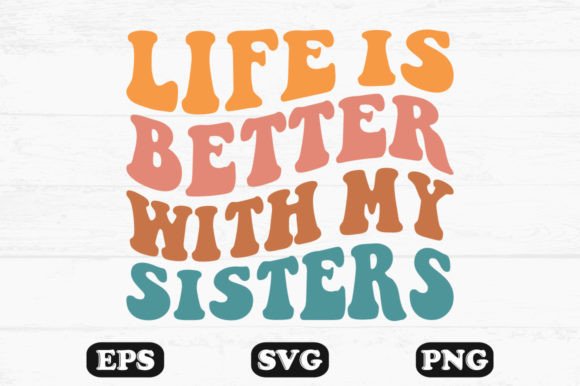 Life is Better with My Sisters Wavy SVG Review
