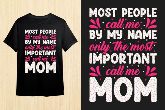 Most Important Call Me Mom. Mom T-shirt