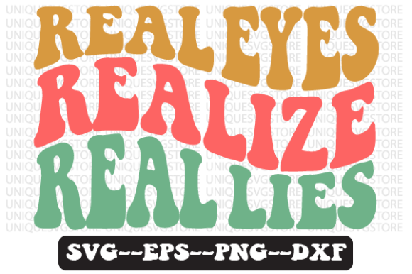Real Eyes Realize Real Lies Svg Design Review