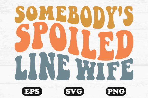 Somebody's Spoiled Line Wife Wavy Design Review