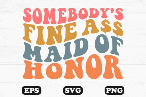 Somebody’s Fine Ass Maid of Honor Wavy