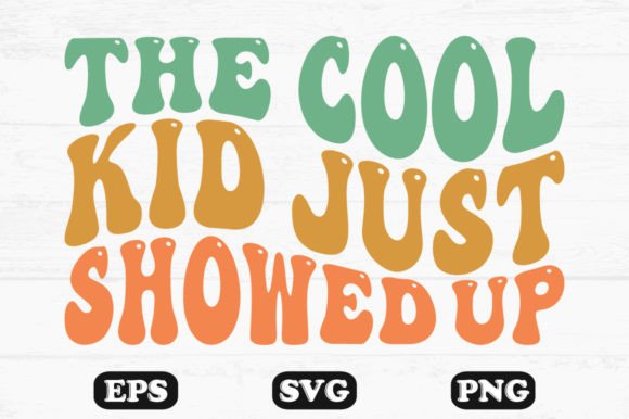 The Cool Kid Just Showed Up Retro SVG Review